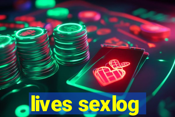 lives sexlog